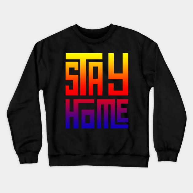 Stay Home T-shirt Crewneck Sweatshirt by SAOD